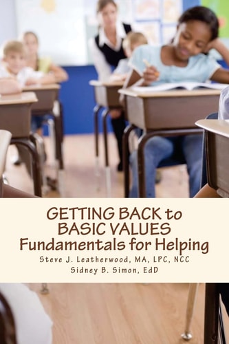GETTING BACK to BASIC VALUES Fundamentals for Helping