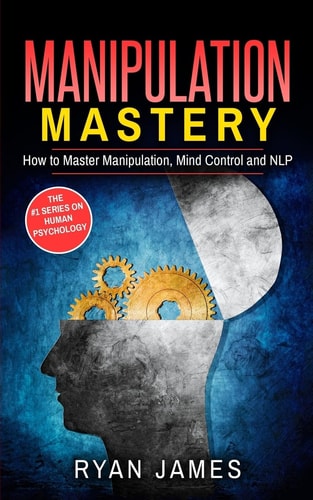 Manipulation How to Master Manipulation, Mind Control and NLP
