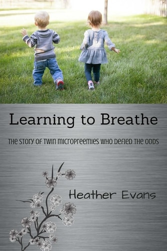 Learning to Breathe The Story of Twin Micropreemies Who Defied the Odds