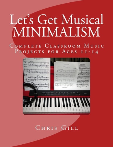 Minimalism Complete Classroom Music Project for Ages 11-14