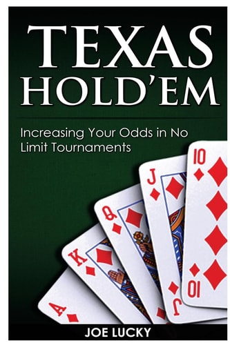 Texas Hold'em Increasing Your Odds in No Limit Tournaments