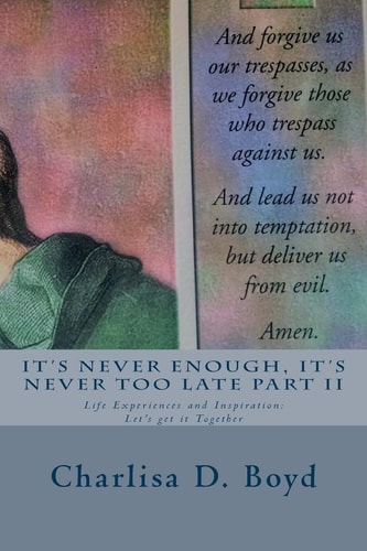 It's Never Enough, It's Never Too Late Part II Life Experiences and Inspiration: Let's Get It Together