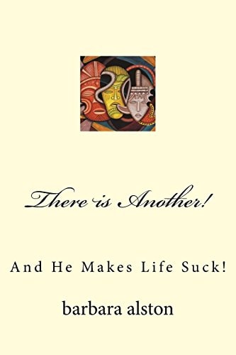 There Is Another! And Life Today Sucks!