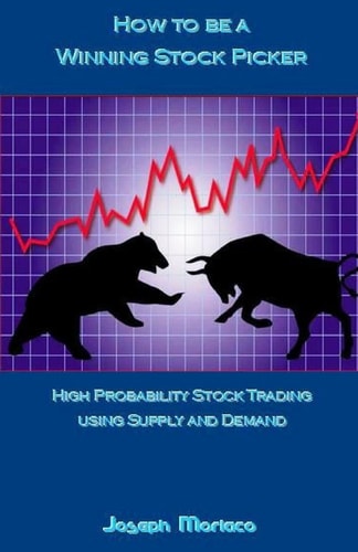 How to Be a Winning Stock Picker High Probability Stock Trading Using Supply and Demand