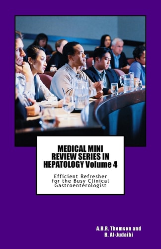 MEDICAL MINI REVIEW SERIES in HEPATOLOGY Volume 4 Efficient Refresher for the Busy Clinical Gastroenterologist