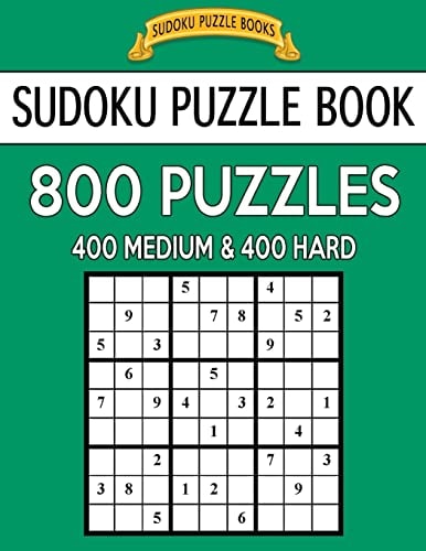 Sudoku Puzzle Book, 800 Puzzles, 400 Medium and 400 Hard Improve Your Game With This Two Level Book