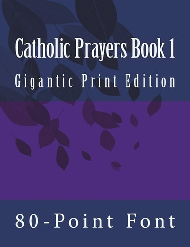 Catholic Prayers Book 1 Gigantic Print Edition