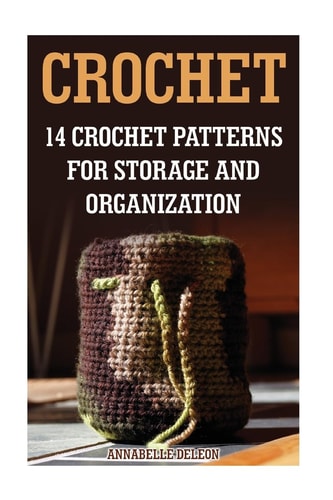 Crochet 14 Crochet Patterns For Storage And Organization