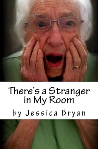 There's a Stranger in My Room A Manual for Caregivers