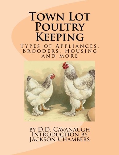 Town Lot Poultry Keeping Types of Appliances, Brooders, Housing and More