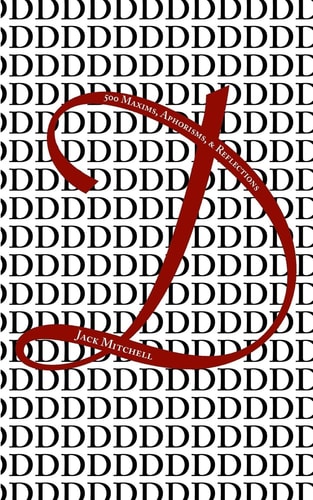 D, Or 500 Maxims, Aphorisms, and Reflections