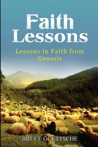 Faith Lessons Lessons in Faith in Genesis