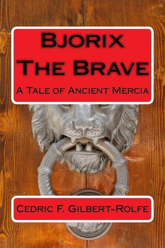Bjorix The Brave A Tale of Ancient Mercia