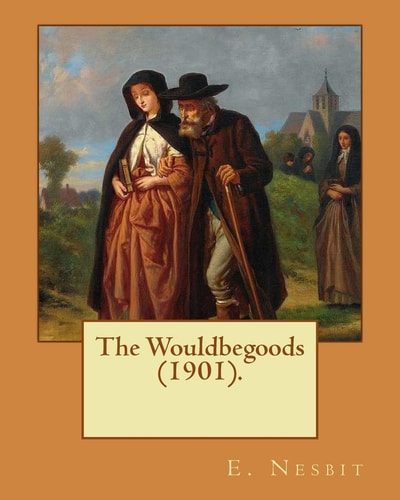 The Wouldbegoods (1901). By E. Nesbit, Illustrated By: REGINALD B. BIRCH: (children's Book )
