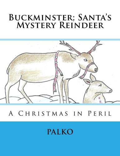 Buckminster; Santa's Mystery Reindeer A Christmas in Peril