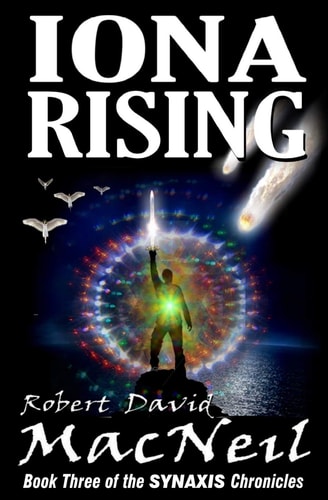 Iona Rising Book Three of the Synaxis Chronicles