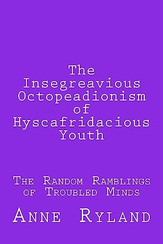 The Insegreavious Octopeadionism of Hyscafridacious Youth