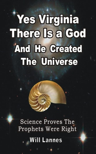 Yes Virginia There Is a God and He Created the Universe Science Proves the Prophets Were Right