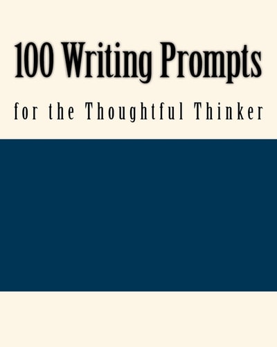 100 Writing Prompts for the Thoughtful Thinker