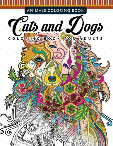 Cats and Dogs Coloring Books for Adutls Pattern and Doodle Design for Relaxation and Mindfulness
