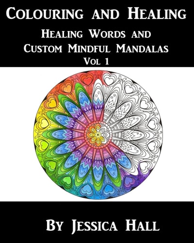 Colouring and Healing Vol 1 Healing Words and Custom Mindful Mandalas