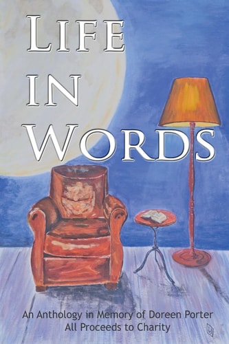Life in Words An Anthology of Short Stories, Flash Fiction and Poetry from Doreen's Creative Writers