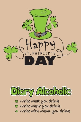 Diary Alcoholic Happy St.Patrick's Day