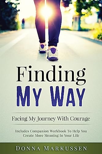 Finding My Way Facing My Journey With Courage