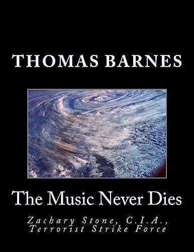 The Music Never Dies Zachary Stone, C. I. A. , Terrorist Strike Force