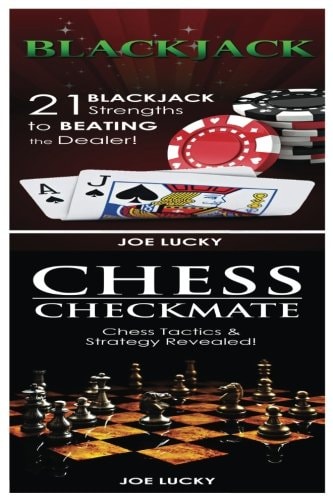 Blackjack and Chess Checkmate 21 Blackjack Strengths to Beating the Dealer! and Chess Tactics and Strategy Revealed!