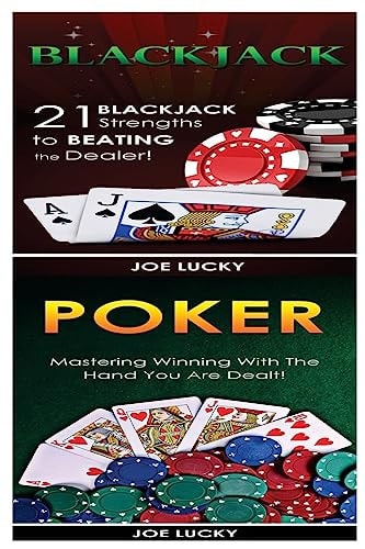 Blackjack and Poker 21 Blackjack Strengths to Beating the Dealer! and Mastering Winning with the Hand You Are Dealt!