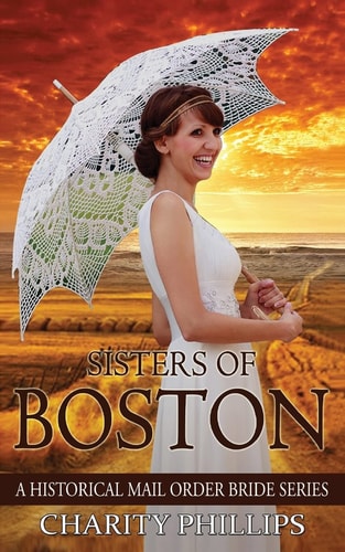 Mail Order Bride Sisters Of Boston: A Clean Historical Western Christian Mail Order Bride Series