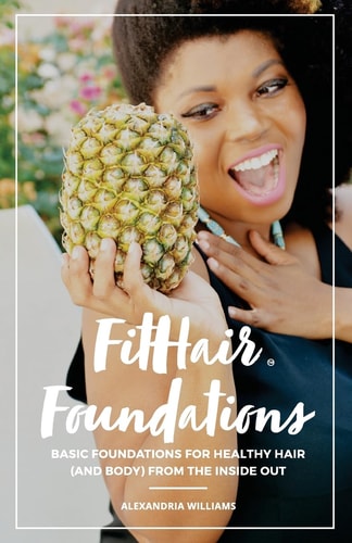 FitHair Foundations Basic Foundations for Healthy Hair (and Body) from the Inside Out