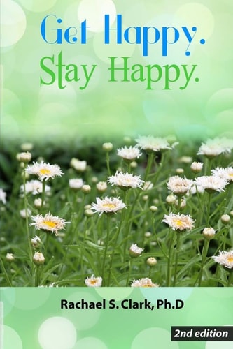 Get Happy. Stay Happy. 2nd Edition