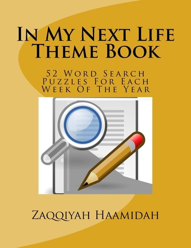 In My Next Life Theme Book 52 Word Search Puzzles For Each Week Of The Year