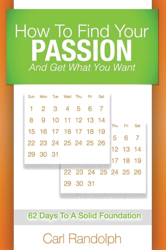 How to Find Your Passion And Get What You Want!