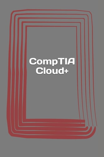CompTIA Cloud+ Certification Study Guide. Exam CV0-001