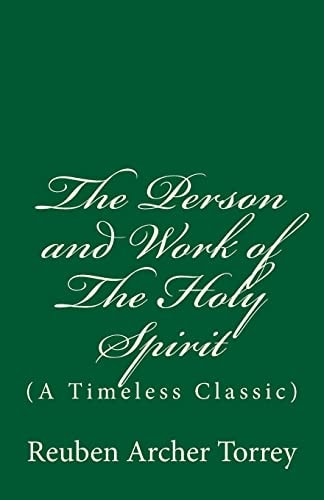 The Person and Work of The Holy Spirit (A Timeless Classic)