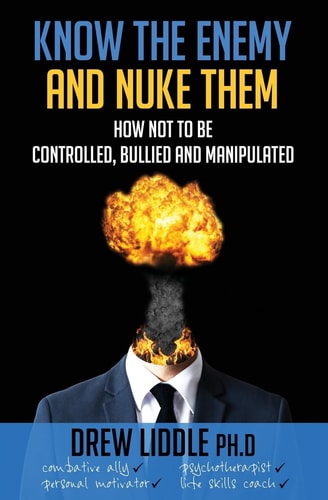 Know the Enemy and Nuke Them How Not to Be Controlled, Bullied and Manipulated