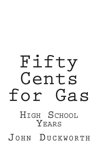 Fifty Cents for Gas High School Years