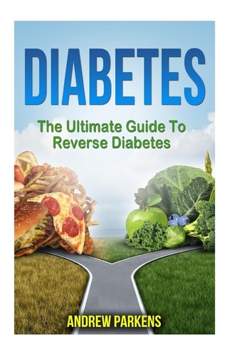 Diabetes The Ultimate Guide to Reverse Diabetes