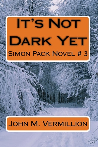 It's Not Dark Yet Simon Pack Novel # 3