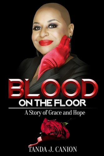 Blood on the Floor A Story of Grace and Hope
