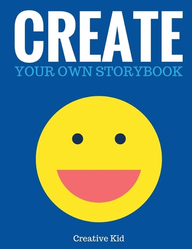 Create Your Own Storybook 50 Pages - Write, Draw, and Illustrate Your Own Book (Large, 8. 5 X 11)