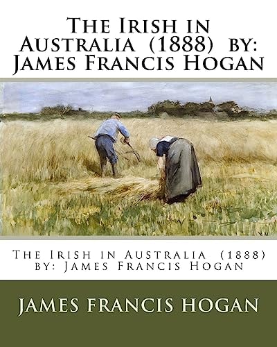 The Irish in Australia (1888) by James Francis Hogan