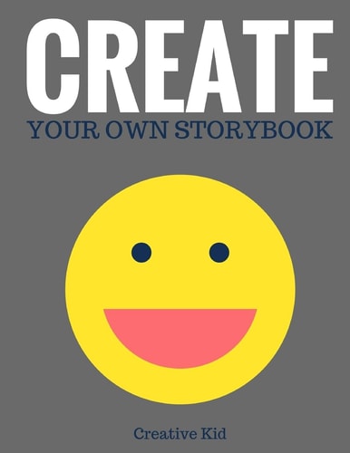Create Your Own Storybook 50 Pages - Write, Draw, and Illustrate Your Own Book (Large, 8. 5 X 11)