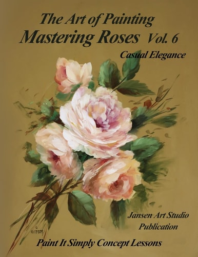 Mastering Roses Vol. 6 Casual Elegance