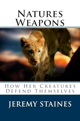 Natures Weapons How Her Creatures Defend Themselves