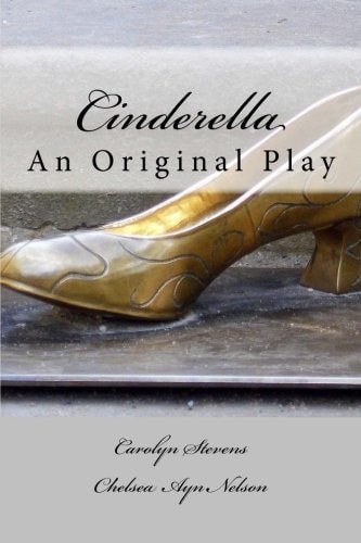 Cinderella An Original Play