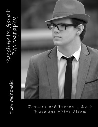 Passionate About Photography January and February 2017 Black and White Album